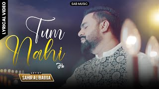 Tum Nahi Ho  Sahir Ali Bagga  Sab Music [upl. by Fidel]