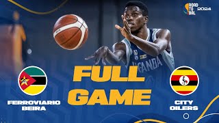 Ferroviario Beira v City Oilers  Full Basketball Game  Africa Champions Clubs ROAD TO BAL 2024 [upl. by Senhauser]