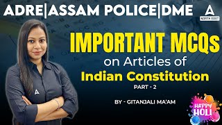 ADRE  Assam Police  DME  Important MCQs on Articles of Indian Constitution By Gitanjali Maam 2 [upl. by Wickham]