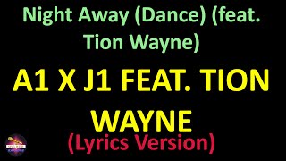 A1 x J1 feat Tion Wayne  Night Away Dance feat Tion Wayne Lyrics version [upl. by Studdard]