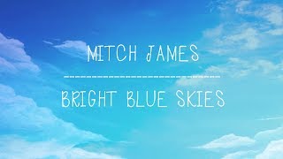 Mitch James  Bright Blue Skies  With Lyrics [upl. by Aydne277]