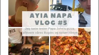 Ayia napa Vlog 5 Jeg taste tester Papa John’s pizza aflevere Bugies og spiser ribeye steak [upl. by Amirak]