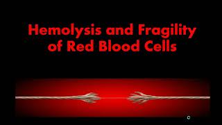 Hemolysis and Fragility of Red Blood Cells [upl. by Nosreh895]