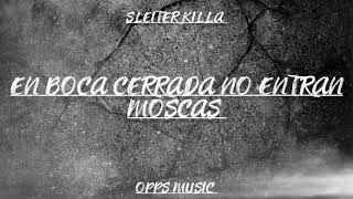 En Boca Cerrada No Entran Moscas  Sleiter Killa [upl. by Wilfrid321]