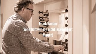 Von Gott will ich nicht lassen Bert Matter [upl. by Einaffyt707]