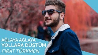 Fırat Türkmen  Ağlaya Ağlaya Yollara Düştüm 😢🌹 [upl. by Jehiel]