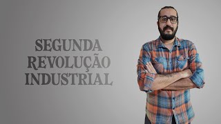 História  Segunda Revolução Industrial  ENEM UERJ FUVEST UNICAMP [upl. by Arinay]