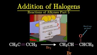 Addition of Halogens  Alkyne Reactions Part 5 of 6  Organic Chemistry 101 [upl. by Eentroc]