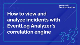 How to view and analyze incidents with EventLog Analyzers correlation engine [upl. by Ealasaid]