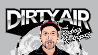 Dirty Air with Rodney Rodriguez [upl. by Iolanthe]