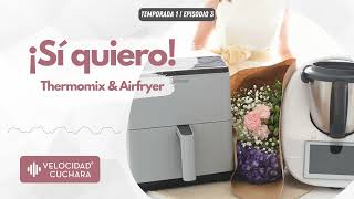 Pódcast EP03  Thermomix amp Freidora de aire ¿Por qué son el matrimonio perfecto en la cocina [upl. by Herminia]