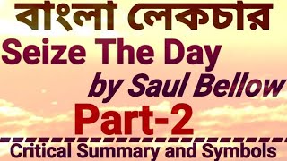 SeizeTheDay by SaulBellow Bengali Lecture Part2Critical Summary and Symbols [upl. by Remos739]