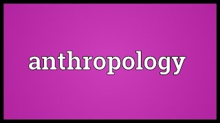 Anthropology Meaning [upl. by Koby]