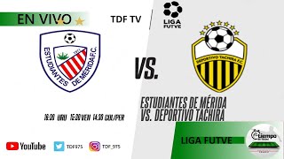 ⚽️ ESTUDIANTES DE MERIDA VS DEPORTIVO TACHIRA ⚽️  LIGA FUTVE  EN VIVO ✅ [upl. by Suolhcin]