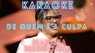 KARAOKE  DE QUEM É A CULPA  MARÍLIA MENDONÇA [upl. by Ettenrahs623]