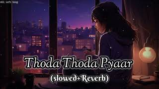 Thoda Thoda Pyaar slowedReverb Lofi Song lofimusic slowedreverb bestlofi [upl. by Jacquenette]