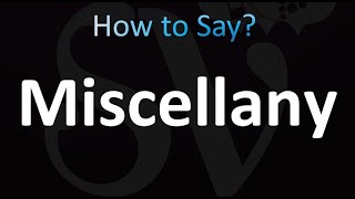 How to Pronounce Miscellany Correctly [upl. by Andromede]