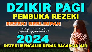 DZIKIR PAGI SESUAI SUNNAH RASUL  ZIKIR PEMBUKA PINTU REZEKI  Dzikir Mustajab Pagi [upl. by Leahey]