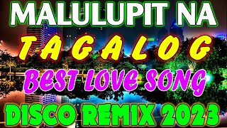 MALULUPIT NA TAGALOG PINOY LOVESONG DISCO REMIX NONSTOP BEST REMIX 2023 NEW MALUPIT NA TA [upl. by Mal]