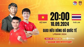 🔴Trực tiếp Việt Nam  Thái Lan  Giao hữu bóng đá quốc tế LPBank 2024 [upl. by Hughie570]