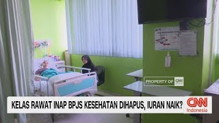 Kelas Rawat Inap BPJS Kesehatan Dihapus Iuran Naik [upl. by Terb]