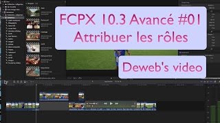 FCPX 103 avancé 01Attribuer les rôles [upl. by Nede]