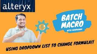 Build Alteryx Batch Macro  Using Dropdown for Formula Update [upl. by Naomi]