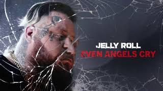 Jelly Roll  Even Angels Cry Official Audio [upl. by Riorsson]