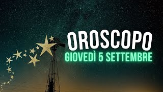 Oroscopo e classifica di Giovedì 5 Settembre [upl. by Eilujna]