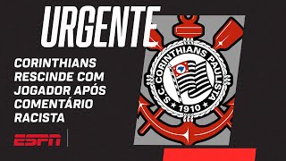 URGENTE CORINTHIANS RESCINDE CONTRATO COM JOGADOR APÓS COMENTÁRIO RACISTA VEJA DETALHES [upl. by Millan]