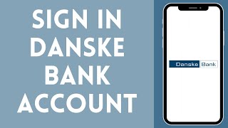 How to Login to Danske Bank Account 2024  Sign In to Danske Bank Account [upl. by Letsyrhc]