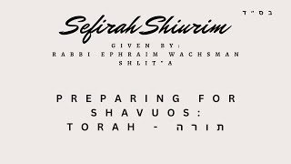 Rabbi Ephraim Wachsman  Sefirah Shiurim  Preparing for Shavuos  Torah [upl. by Ellennahc]