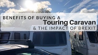 Benefits of Buying a Touring Caravan and the Impact of Brexit [upl. by Channing]