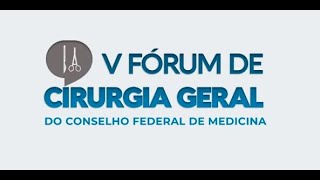 V Fórum de Cirurgia Geral do CFM Tarde [upl. by Latsyrc]