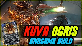 WARFRAME KUVA OGRIS ENDGAME BUILD  OGRIS THE INFERNO OF DANTE [upl. by Dorcia]