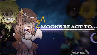 ☆Moons react to☆  solarballs 《 part 1 》 Sakuuuu2 [upl. by Rondon873]