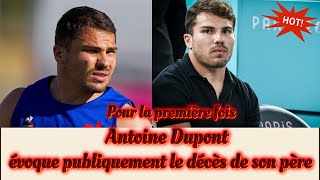 Pour la première fois Antoine Dupont évoque publiquement le décès de son père [upl. by Valda]