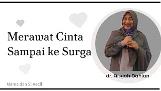 Cara Merawat Cinta Sampai ke Surga  Aisyah Dahlan [upl. by Bradman]