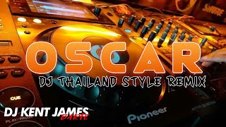 OSCAR THAILAND STYLE REMIX  DJ KENT JAMES [upl. by Berenice]