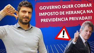 Imposto de Herança na Previdência Privada Governo quer cobrar ITCMD na PREVIDÊNCIA PRIVADA [upl. by Blackington]