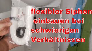 Flexibler Siphon montieren bei Schwierigen Verhältnissen [upl. by Tnahs]