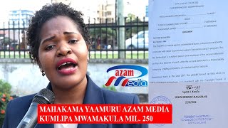 KISA VITASA MAHAKAMA YAAMURU AZAM MEDIA KUMLIPA MWAMAKULA MIL 250WAKILI AFUNGUKA AZ KILICHOJILI [upl. by Zetrauq]