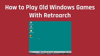 How to Play Old Windows Games With Retroarch [upl. by Eddi679]