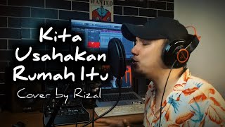 KITA USAHAKAN RUMAH ITU SAL PRIADI  COVER BY RIZAL [upl. by Asilem659]