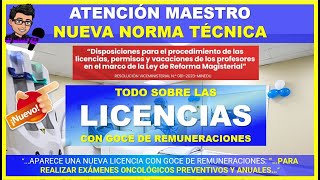 🔴👉ATENCIÓN MAESTRO NUEVA NORMA TÉCNICA SOBRE LAS LICENCIAS CON GOCE DE REMUNERACIONES [upl. by Kore]