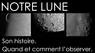 NOTRE LUNE Son histoire Quand et comment l’observer [upl. by Ras915]