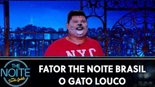 Fator The Noite Brasil  O Gato Louco  Ep 15  The Noite 221119 [upl. by Odiug]