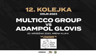 MULTICCO GROUP vs ADAMPOL GLOVIS  ORLIK 2023  12 KOLEJKA  WHITE BEAR COFFEE GAME [upl. by Jennings184]