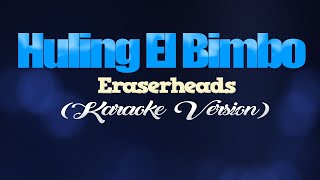 HULING EL BIMBO  Eraserheads KARAOKE VERSION [upl. by Aniretake]