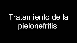 Tratamiento de la pielonefritis [upl. by Shina]